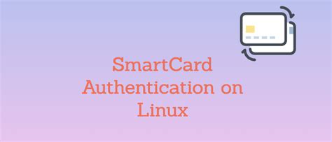 how to read smart card in linux|smart card authentication step by.